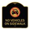 Signmission Designer Series Sign No Vehicles on Sidewalk, Black & Gold Aluminum Sign, 18" x 18", BG-1818-23551 A-DES-BG-1818-23551 - alternate 1